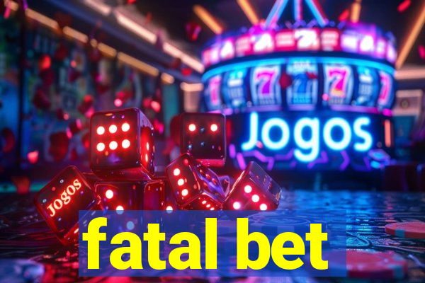 fatal bet